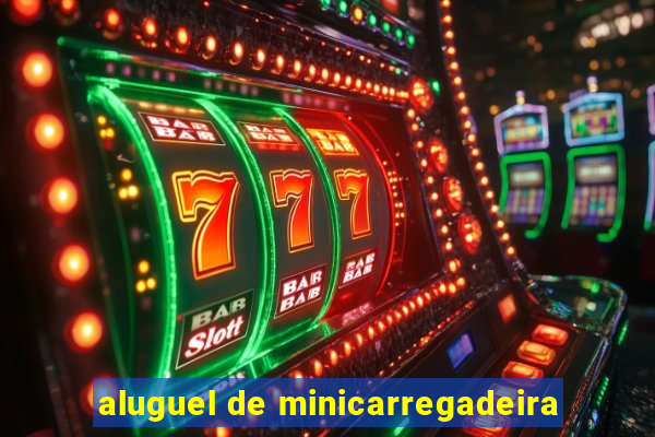 aluguel de minicarregadeira